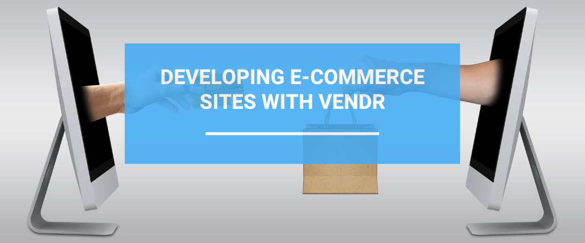 Developing Ecommerce Sites With Vendr On Umbraco